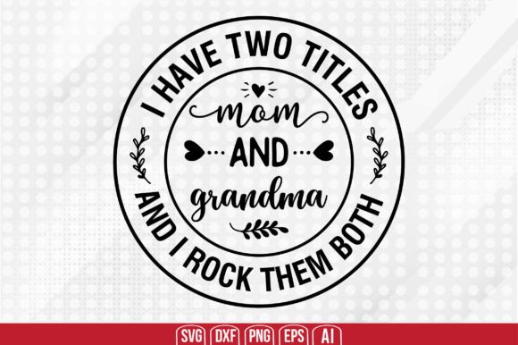 A Design for Celebrating Mom and Grandma