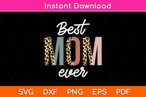 Evaluating the Best Mom Ever Leopard Print Mother's Day Design