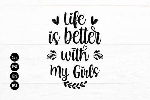 Evaluating the 'Life is Better with My Girls' Mom Life Embroidery Design