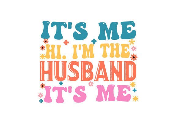 It's Me Hi, I'm the Husband SVG: Embroidery Review